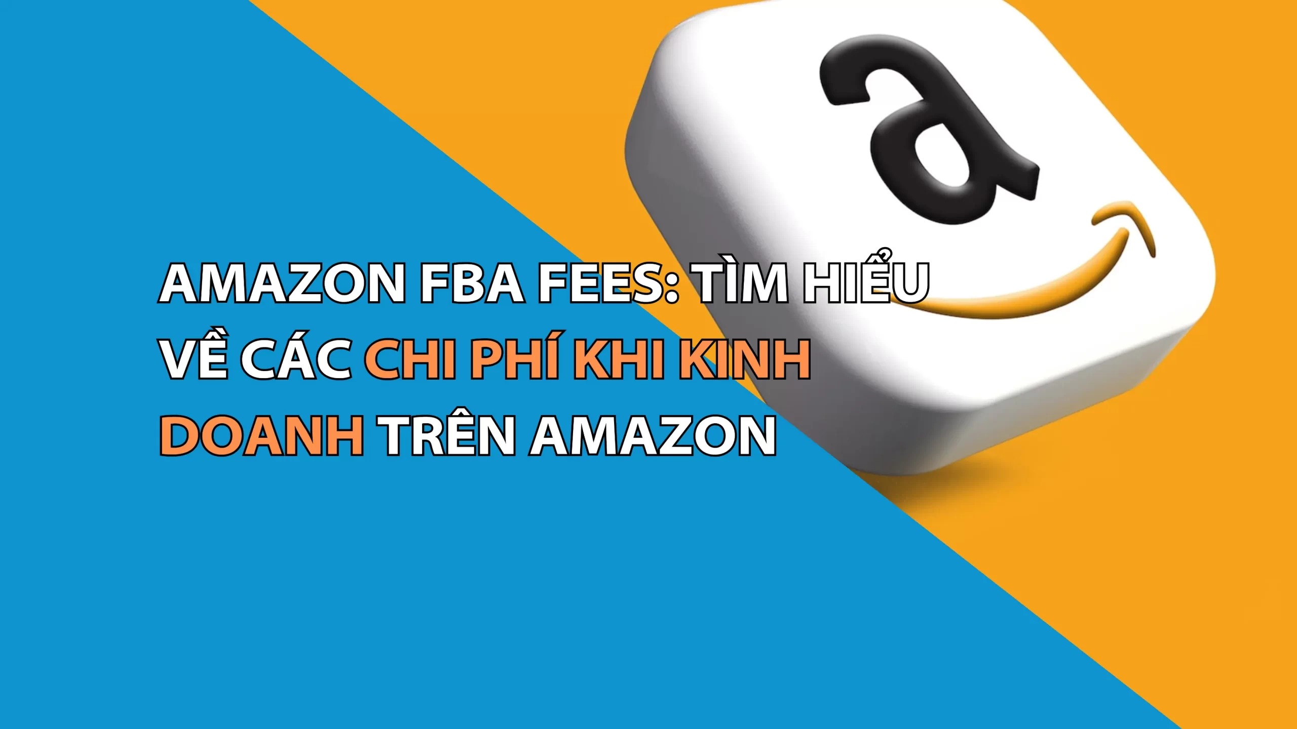 Amazon FBA Fees: Tìm Hiểu Về Các Chi Phí Khi Kinh Doanh Trên Amazon
