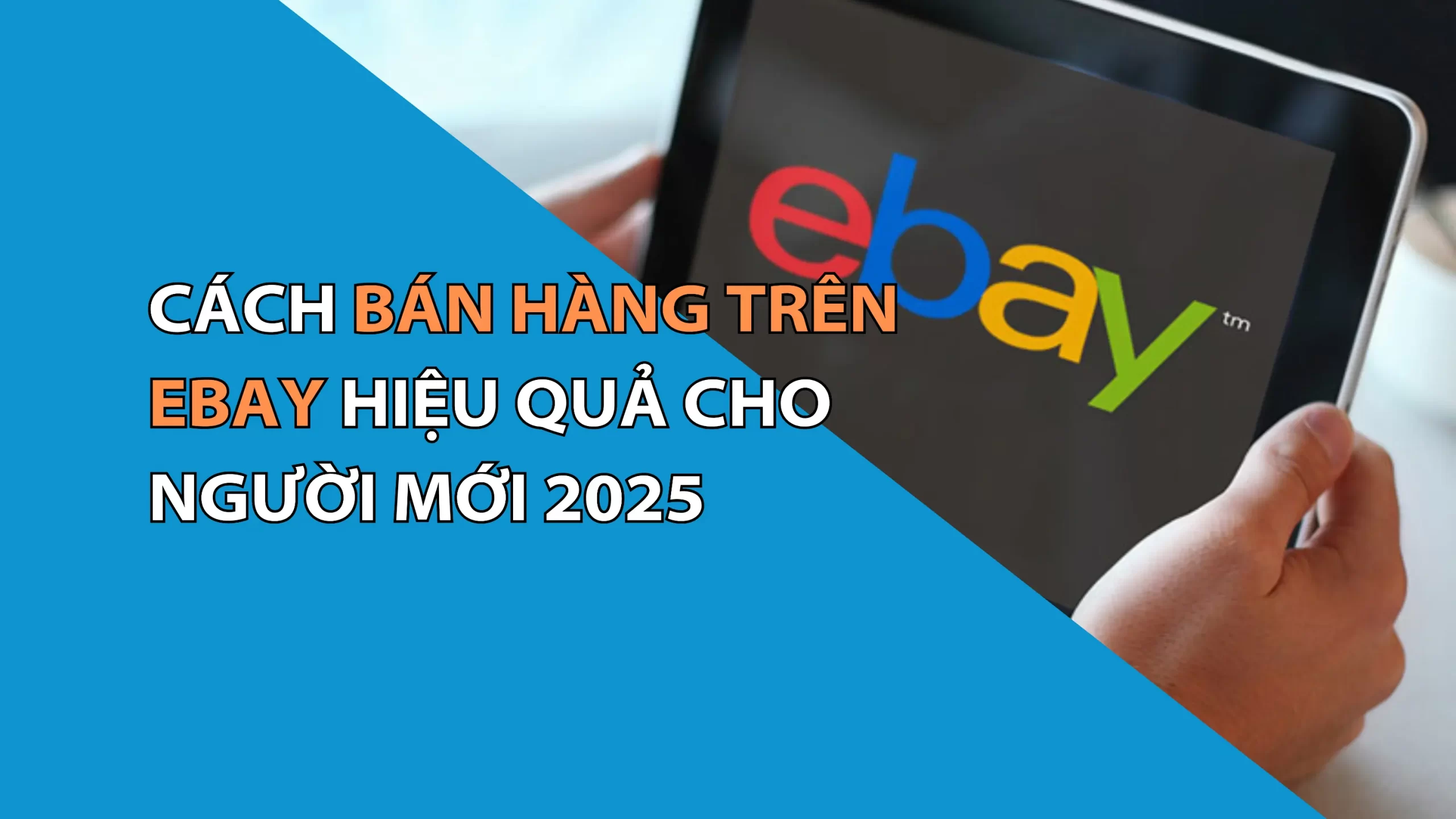 Cách Bán Hàng Trên eBay Hiệu Quả Cho Người Mới 2025