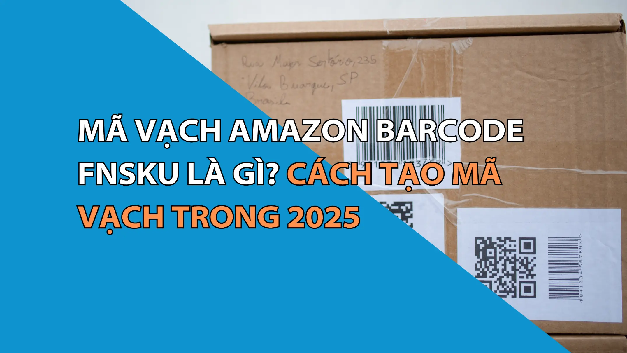 Mã Vạch Amazon Barcode FNSKU Là Gì? Cách Tạo Mã Vạch Trên Amazon Năm 2025