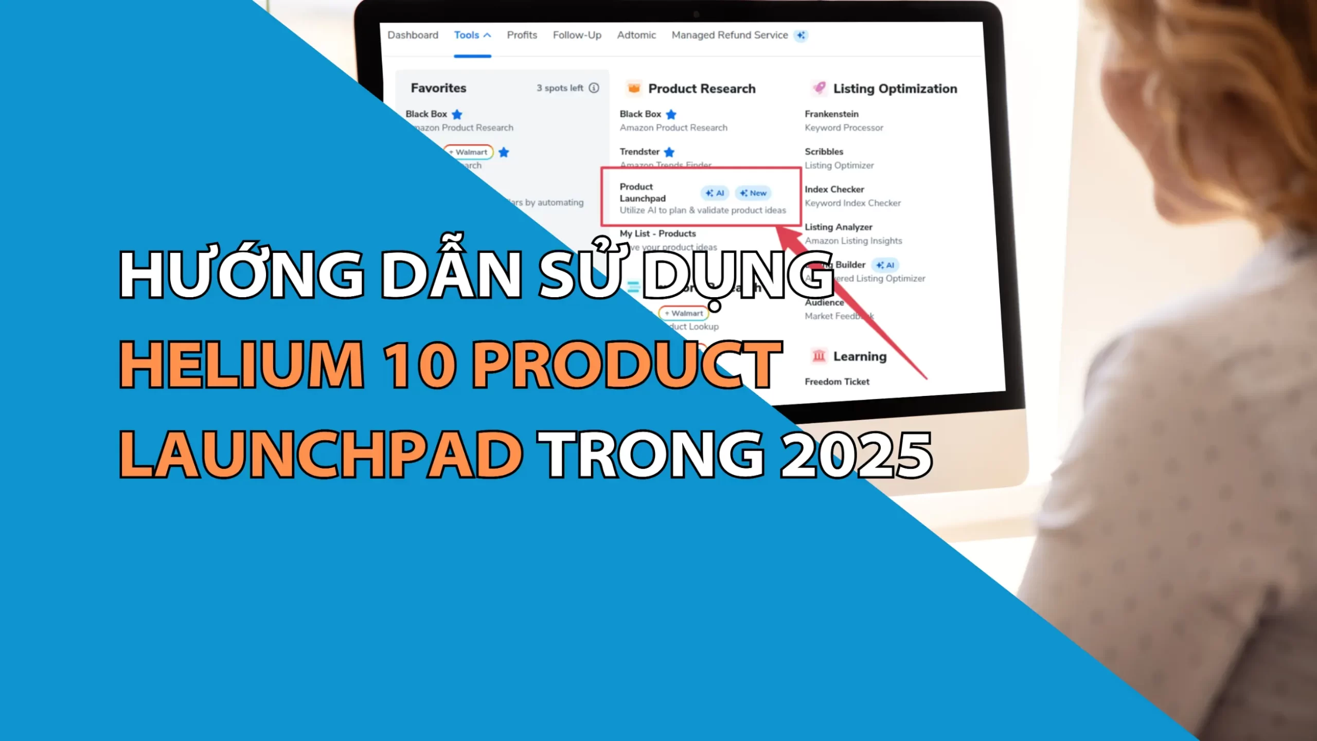 Hướng Dẫn Sử Dụng Helium 10 Product Launchpad Trong 2025