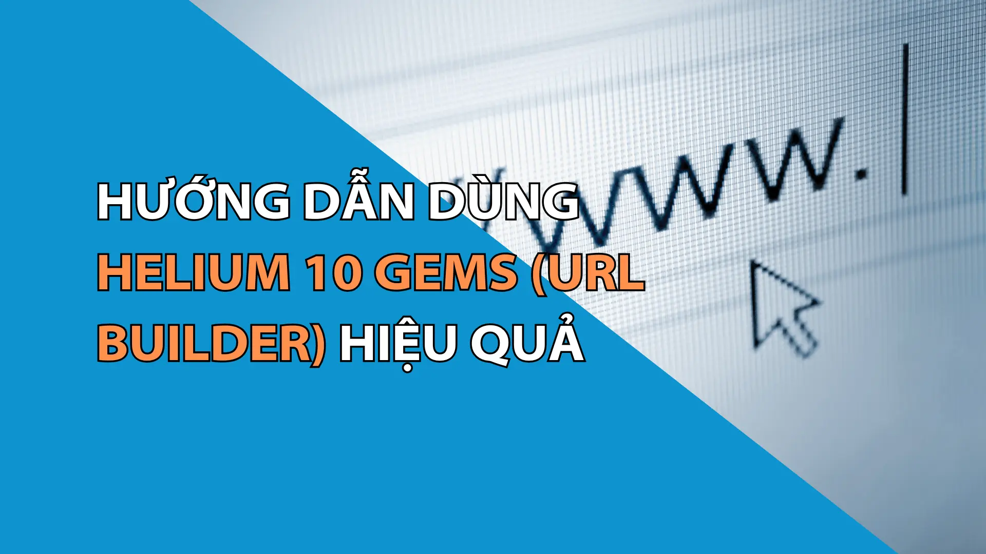 Hướng Dẫn Dùng Helium 10 Gems (URL Builder) Hiệu Quả
